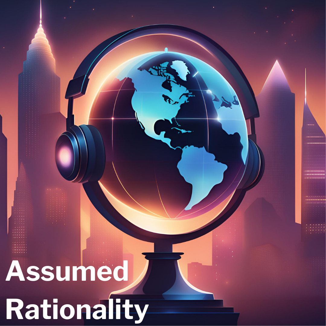 Assumed Rationality Podcast